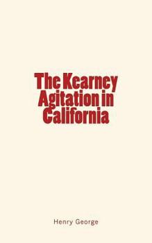 Paperback The Kearney Agitation in California Book