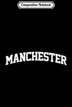 Composition Notebook: Manchester Vintage Sports Team College Arch  Journal/Notebook Blank Lined Ruled 6x9 100 Pages