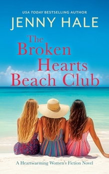 The Broken Hearts Beach Club: A Heartwarming Women’s Fiction Novel