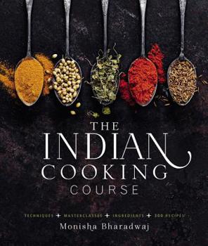 Hardcover The Indian Cooking Course: Techniques - Masterclasses - Ingredients - 300 Recipes Book