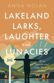 Paperback Lakeland Larks, Laughter and Lunacies Book