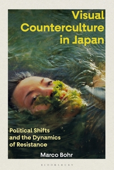 Hardcover Visual Counterculture in Japan: Political Shifts and the Dynamics of Resistance Book