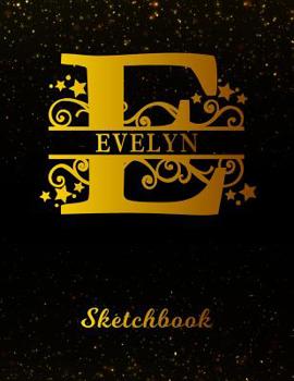 Evelyn Sketchbook: Letter E Personalized First Name Personal Drawing Sketch Book for Artists & Illustrators | Black Gold Space Glittery Effect Cover | ... & Art Workbook | Create & Learn to Draw