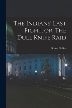 Paperback The Indians' Last Fight, or, The Dull Knife Raid Book