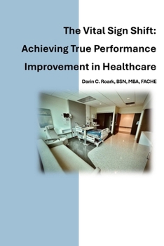 Paperback The Vital Sign Shift: Achieving True Performance Improvement in Healthcare Book