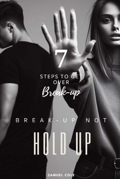 Paperback Breakup Not A Hold Up: 7 fast steps to get over your beakup Book