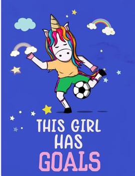 Paperback This Girl Has Goals: Soccer Unicorn Wide Ruled Composition Note Book