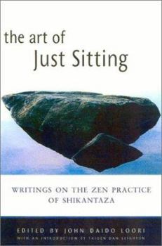 Paperback The Art of Just Sitting: Essential Writings on the Zen Practice of Shikantaza Book
