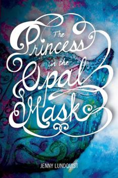 The Princess in the Opal Mask - Book #1 of the Opal Mask