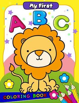 Paperback My First ABC Coloring Book: Activity book for boy, girls, kids Ages 2-4,3-5,4-8 (Alphabet and Shape) Book