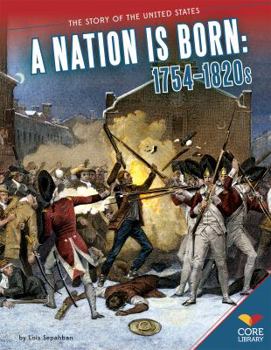 Nation Is Born: : 1754 1820s - Book  of the Story of the United States