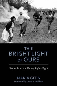 This Bright Light of Ours: Stories from the Voting Rights Fight - Book  of the Modern South