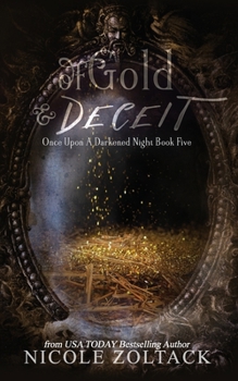 Of Gold and Deceit - Book #5 of the Once Upon a Darkened Night