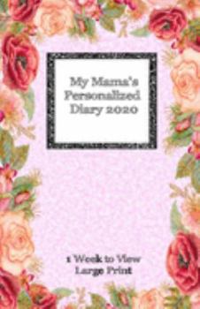 Paperback My Mama's Personalized Diary 2020: Large Print One week to view diary with space for reminders & notes [Large Print] Book