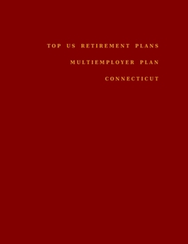 Top US Retirement Plans - Multiemployer Plan - Connecticut: Employee Benefit Plans