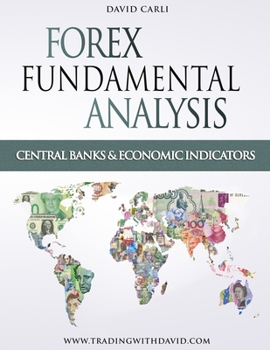 Paperback Forex with Fundamental Analysis - Central Banks and Economic Indicators: Forex Trading Course for Experienced Traders and Beginners, Learn to Trade Fo Book