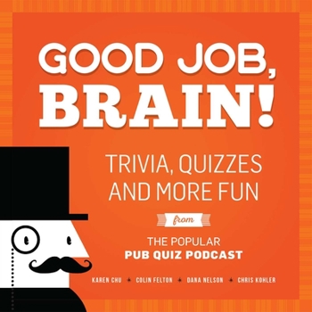 Paperback Good Job, Brain!: Trivia, Quizzes and More Fun from the Popular Pub Quiz Podcast Book