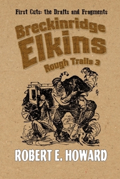 Paperback Breckinridge Elkins Rough Trails 3: First Cuts: the Drafts and Fragments Book