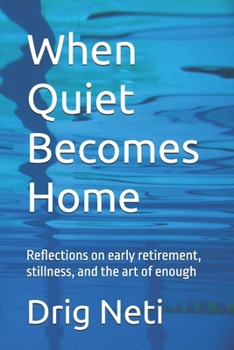 Paperback When Quiet Becomes Home: Reflections on early retirement, stillness, and the art of enough Book