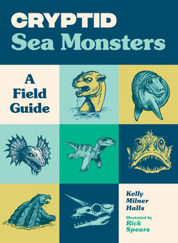 Paperback Cryptid Sea Monsters: A Field Guide to 50 Fascinating Beasts Book