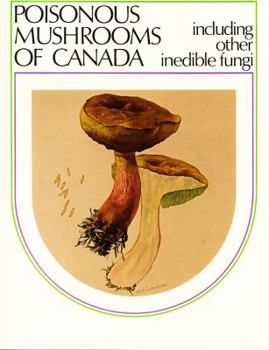 Hardcover Poisonous Mushrooms of Canada: Including Other Inedible Fungi Book