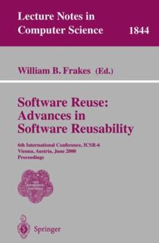 Paperback Software Reuse: Advances in Software Reusability: 6th International Conference, Icsr-6 Vienna, Austria, June 27-29, 2000 Proceedings Book