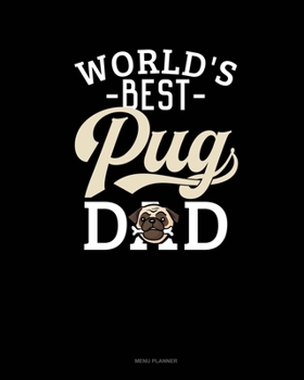 World's Best Pug Dad: Menu Planner
