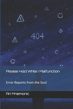 Paperback Please Hold While I Malfunction: Error Reports from the Soul Book