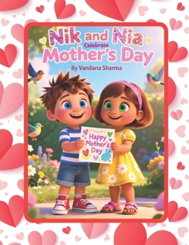 Nik and Nia Celebrate Mother’s Day.: A Heartwarming Story of Gratitude, Love, and Fun for Kids