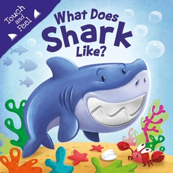 Board book What Does Shark Like?: Touch & Feel Board Book