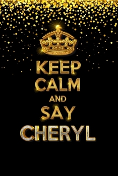 Paperback CHERYL Golden Keep Calm Notebook Journal Personal Diary Personalized Name 120 pages Lined (6x9 inches) (15x23 cm) Book