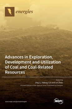 Hardcover Advances in Exploration, Development and Utilization of Coal and Coal-Related Resources Book