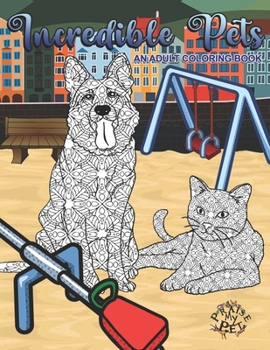 Paperback Incredible Pets: Adult Coloring Book