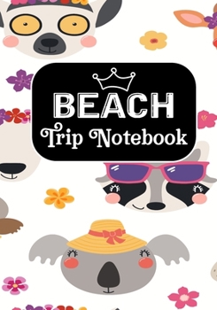 Beach Trip Notebook: Road Trip Planner ,Travel Journal, Adventures book,Memory Keepsake Notebook -Travelers Vacation Log Book for Women Men