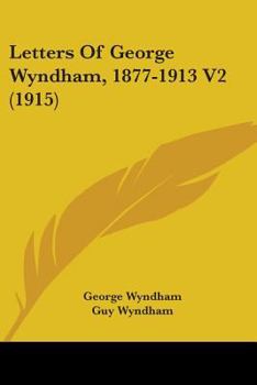 Paperback Letters Of George Wyndham, 1877-1913 V2 (1915) Book