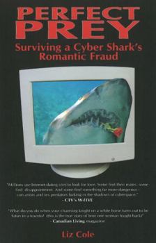 Paperback Perfect Prey: Surviving a Cyber Shark's Romantic Fraud Book