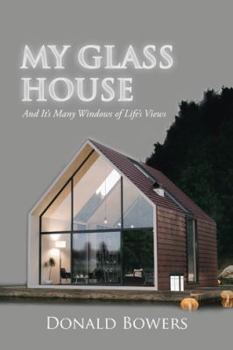 Paperback My Glass House: And It's Many Windows of Life's Views Book