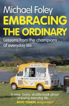 Paperback Embracing the Ordinary: Lessons from the Champions of Everyday Life Book