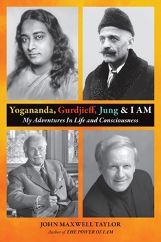 Paperback Yogananda, Gurdjieff, Jung & I AM: My Adventures In Life and Consciousness Book