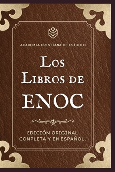 Los Libros de Enoc. Completo en español: Los 3 textos originales, con notas y estudios sobre los gigantes, los ángeles caídos, el origen del mal, la ... (Los Libros Apócrifos.) (Spanish Edition)