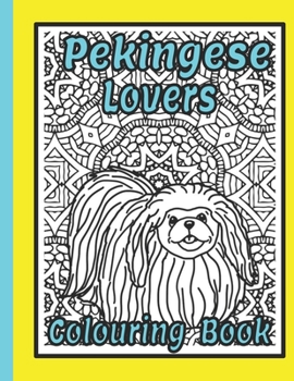 Paperback Pekingese Lovers Colouring Book: Pekingese dog gifts Book