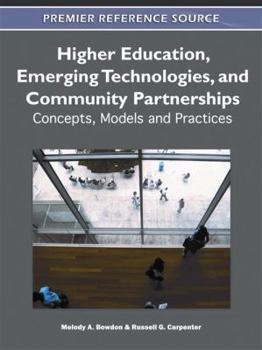 Hardcover Higher Education, Emerging Technologies, and Community Partnerships: Concepts, Models and Practices Book