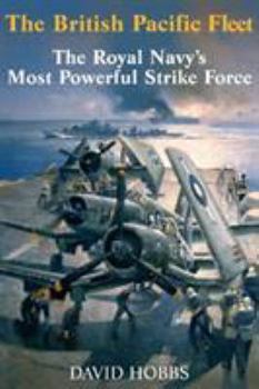 Hardcover The British Pacific Fleet: The Royal Navy's Most Powerful Strike Force Book