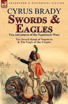 Paperback Swords and Eagles: Two Adventures of the Napoleonic Wars Book