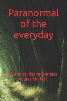 Paperback Paranormal of the everyday: Horror stories to immerse yourself in fear. Book