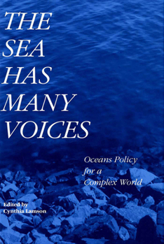 Hardcover The Sea Has Many Voices: Oceans Policy for a Complex World Book