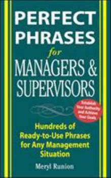 Paperback Perfect Phrases for Managers and Supervisors: Hundreds of Ready-To-Use Phrases for Any Management Situation Book