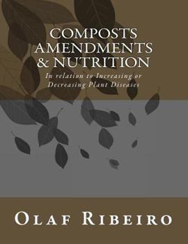 Paperback Composts Amendments & Nutrition: In relation to Increasing or Decreasing Plant Diseases Book