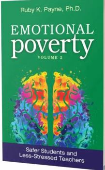 Emotional Poverty Volume 2: Safer Students and Less-Stressed Teachers