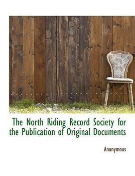 Paperback The North Riding Record Society for the Publication of Original Documents [Large Print] Book